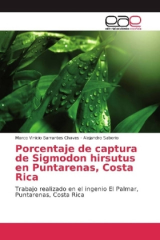 Книга Porcentaje de captura de Sigmodon hirsutus en Puntarenas, Costa Rica Marco Vinicio Barrantes Chaves