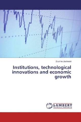 Knjiga Institutions, technological innovations and economic growth Dushko Josheski