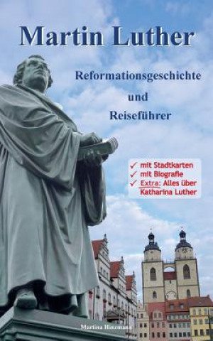 Könyv Martin Luther - Reformationsgeschichte und Reisefuhrer Martina Hinzmann