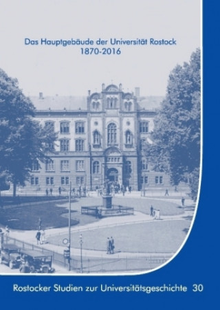 Knjiga Das Hauptgebäude der Universität Rostock 1870-2016 Kersten Krüger