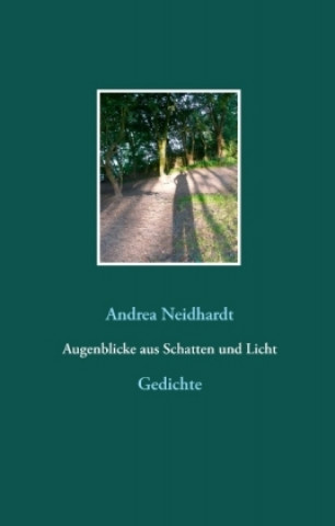 Knjiga Augenblicke aus Schatten und Licht Andrea Neidhardt