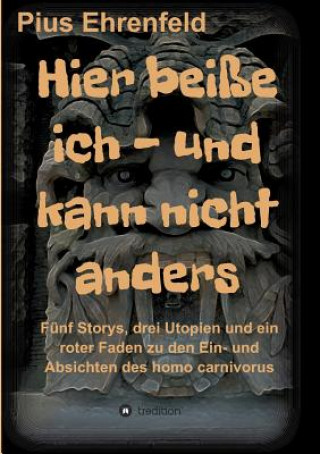 Libro Hier beisse ich - und kann nicht anders Pius Ehrenfeld