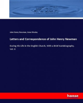 Book Letters and Correspondence of John Henry Newman John Henry Newman