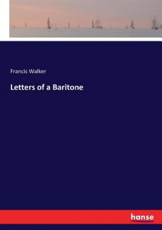 Könyv Letters of a Baritone Francis Walker