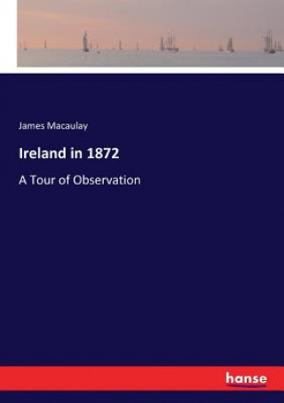 Knjiga Ireland in 1872 James Macaulay