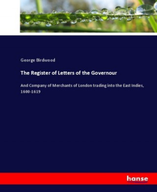Könyv The Register of Letters of the Governour George Birdwood
