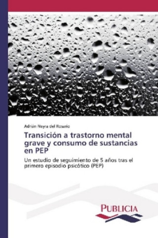 Βιβλίο Transición a trastorno mental grave y consumo de sustancias en PEP Adrián Neyra del Rosario