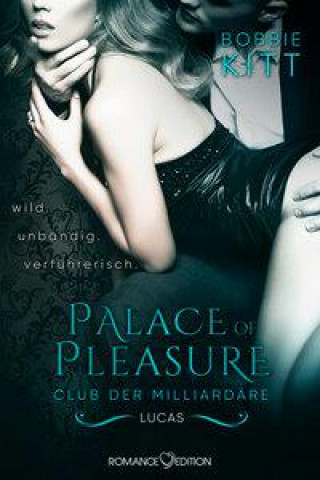 Carte Palace of Pleasure: Lucas (Club der Milliardäre 3) Bobbie Kitt
