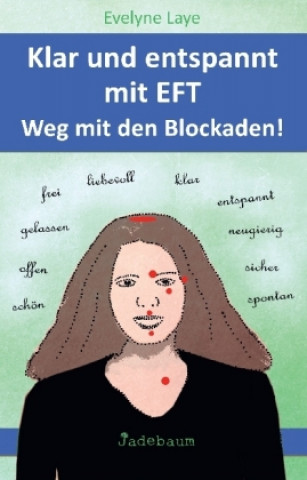 Kniha Klar und entspannt mit EFT. Weg mit den Blockaden! Evelyne Laye