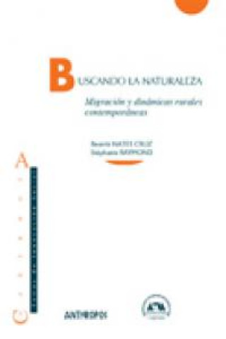 Könyv Buscando la naturaleza : migración y dinámicas rurales contemporáneas Beatriz Nates Cruz