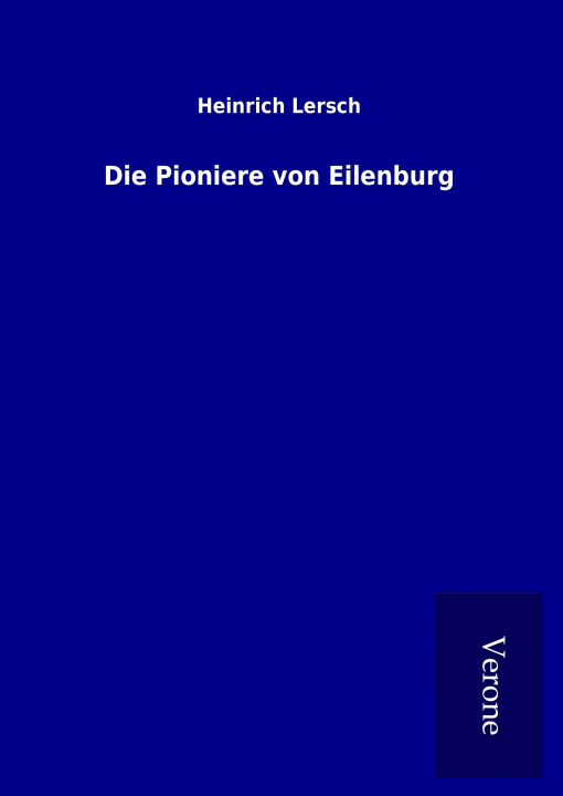 Kniha Die Pioniere von Eilenburg Heinrich Lersch