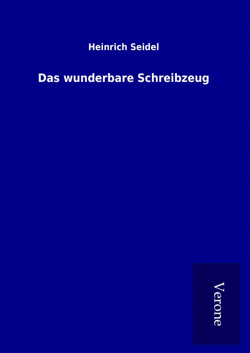 Könyv Das wunderbare Schreibzeug Heinrich Seidel