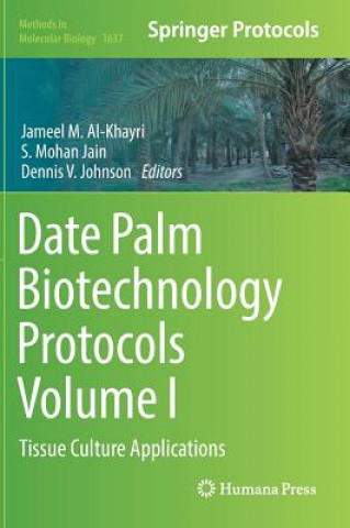 Könyv Date Palm Biotechnology Protocols Volume I Jameel M. Al-Khayri