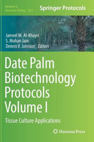 Książka Date Palm Biotechnology Protocols Volume I Jameel M. Al-Khayri