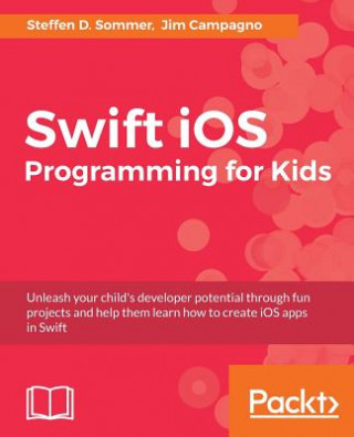 Knjiga Swift iOS Programming for Kids Steffen D. Sommer