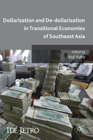 Carte Dollarization and De-dollarization in Transitional Economies of Southeast Asia Koji Kubo