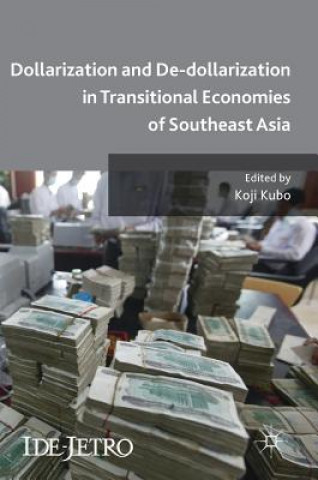 Könyv Dollarization and De-dollarization in Transitional Economies of Southeast Asia Koji Kubo