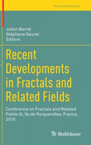 Kniha Recent Developments in Fractals and Related Fields Julien Barral