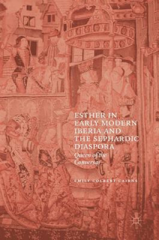 Carte Esther in Early Modern Iberia and the Sephardic Diaspora Emily Colbert Cairns