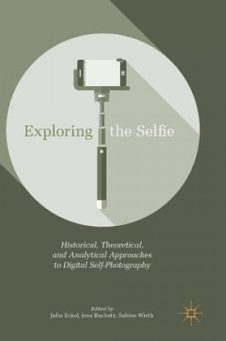 Книга Exploring the Selfie Julia Eckel