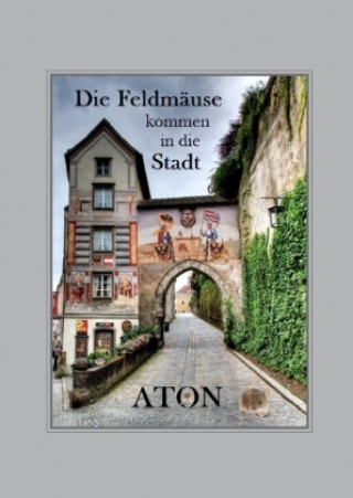 Buch Die Feldmäuse kommen in die Stadt Aton