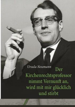 Carte Kirchenrechtsprofessor nimmt Vernunft an, wird mit mir glucklich und stirbt Ursula Neumann