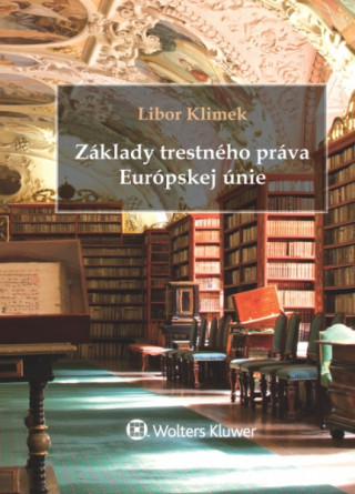 Книга Základy trestného práva Európskej únie Libor Klimek