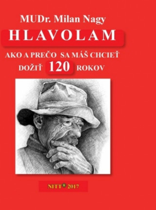Książka Hlavolam 120-Ako a prečo sa máš chcieť dožiť 120 rokov Milan Nagy