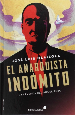 Buch El anarquista indómito : la leyenda del «ángel rojo» JOSE L. OLAIZOLA