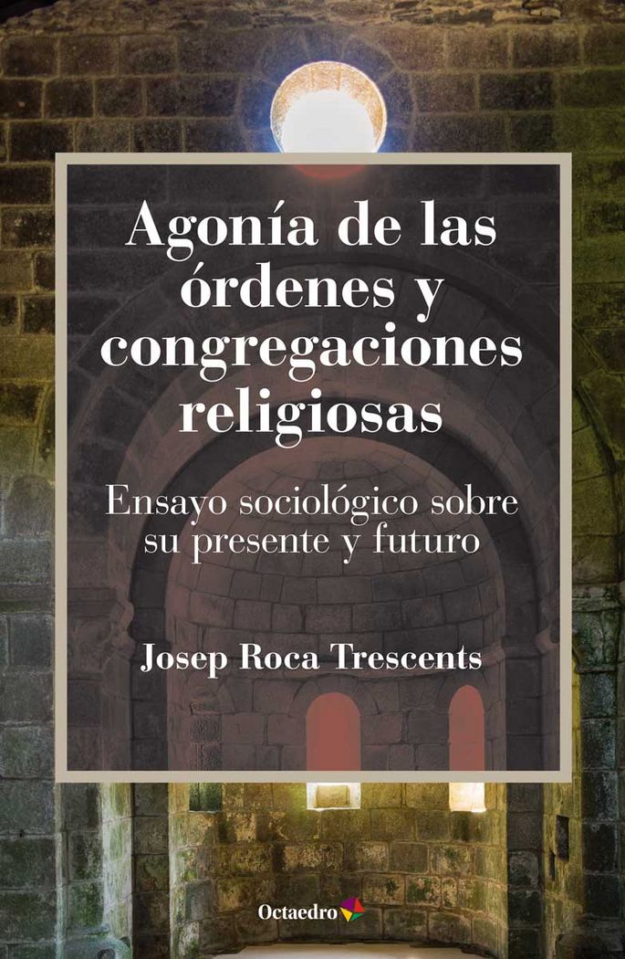 Kniha Agonía de las órdenes y congregaciones religiosas: Ensayo sociológico sobre su presente y su futuro 