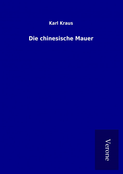 Kniha Die chinesische Mauer Karl Kraus