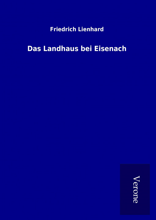 Kniha Das Landhaus bei Eisenach Friedrich Lienhard