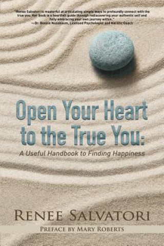 Book Open Your Heart to the True You Renee Salvatori