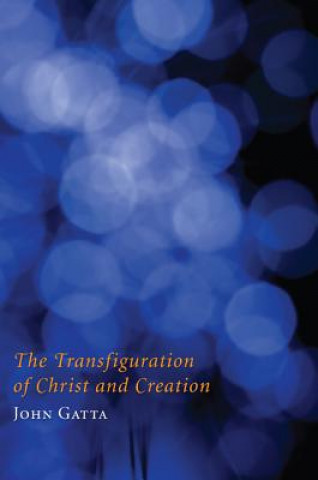 Книга Transfiguration of Christ and Creation John Gatta