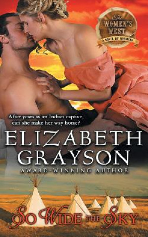 Knjiga So Wide the Sky (The Women's West Series, Book 1) Elizabeth Grayson