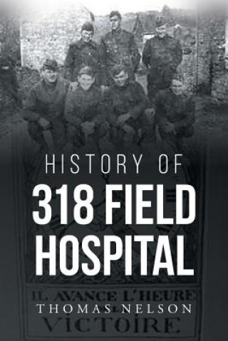 Книга History of 318 Field Hospital Thomas Nelson