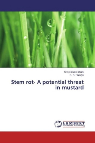 Könyv Stem rot- A potential threat in mustard Omprakash Bharti