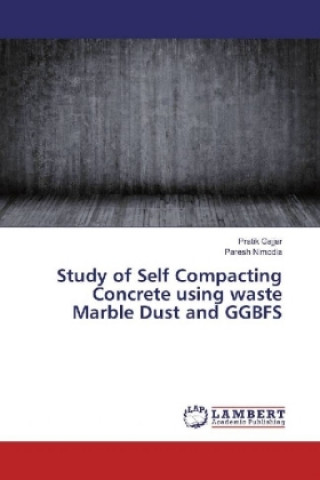 Книга Study of Self Compacting Concrete using waste Marble Dust and GGBFS Pratik Gajjar