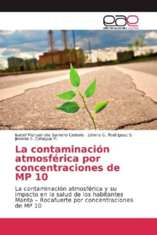 Könyv La contaminación atmosférica por concentraciones de MP 10 Isabel Monserrate Barreiro Cedeño