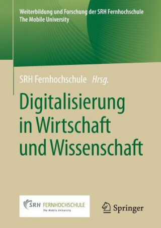 Kniha Digitalisierung in Wirtschaft Und Wissenschaft SRH Fernhochschule