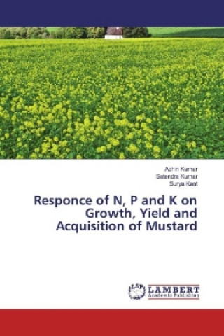 Kniha Responce of N, P and K on Growth, Yield and Acquisition of Mustard Achin Kumar