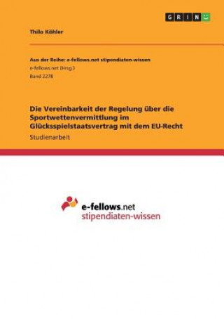 Könyv Die Vereinbarkeit der Regelung über die Sportwettenvermittlung im Glücksspielstaatsvertrag mit dem EU-Recht Thilo Köhler