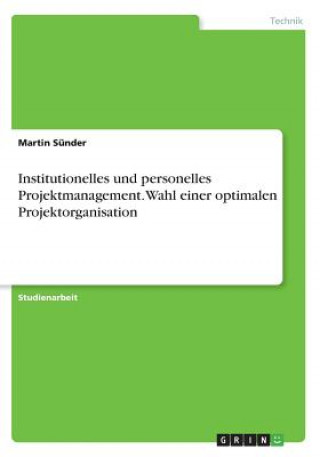 Książka Institutionelles und personelles Projektmanagement. Wahl einer optimalen Projektorganisation Martin Sünder