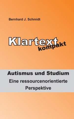 Carte Klartext kompakt. Autismus und Studium Bernhard J Schmidt