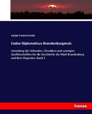 Kniha Codex Diplomaticus Brandenburgensis Adolph Friedrich Riedel