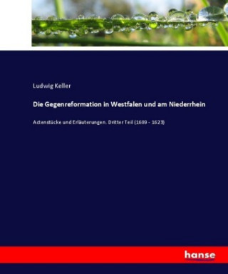 Livre Die Gegenreformation in Westfalen und am Niederrhein Ludwig Keller