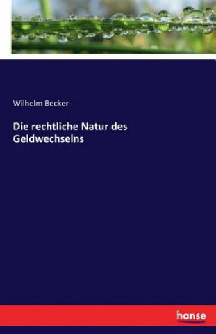 Libro rechtliche Natur des Geldwechselns Wilhelm Becker