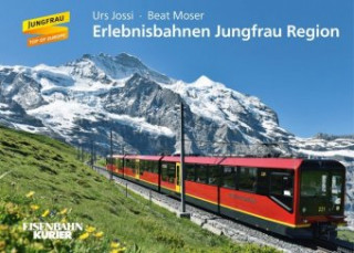 Kniha Erlebnisbahnen Jungfrau Region Urs Jossi