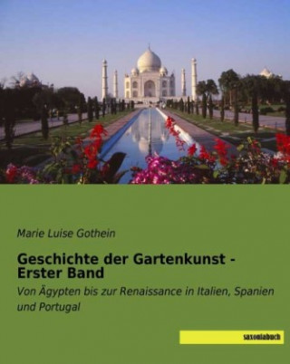 Carte Geschichte der Gartenkunst - Erster Band Marie Luise Gothein