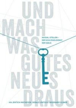 Livre Und mach was Gutes Neues draus: Kausal-Stellen - Der Schlüsseldienst der Seele Hia Jentsch-Mathiesen